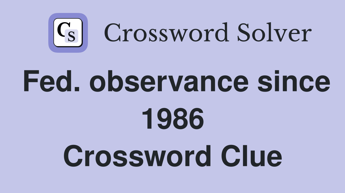 Fed. observance since 1986 Crossword Clue