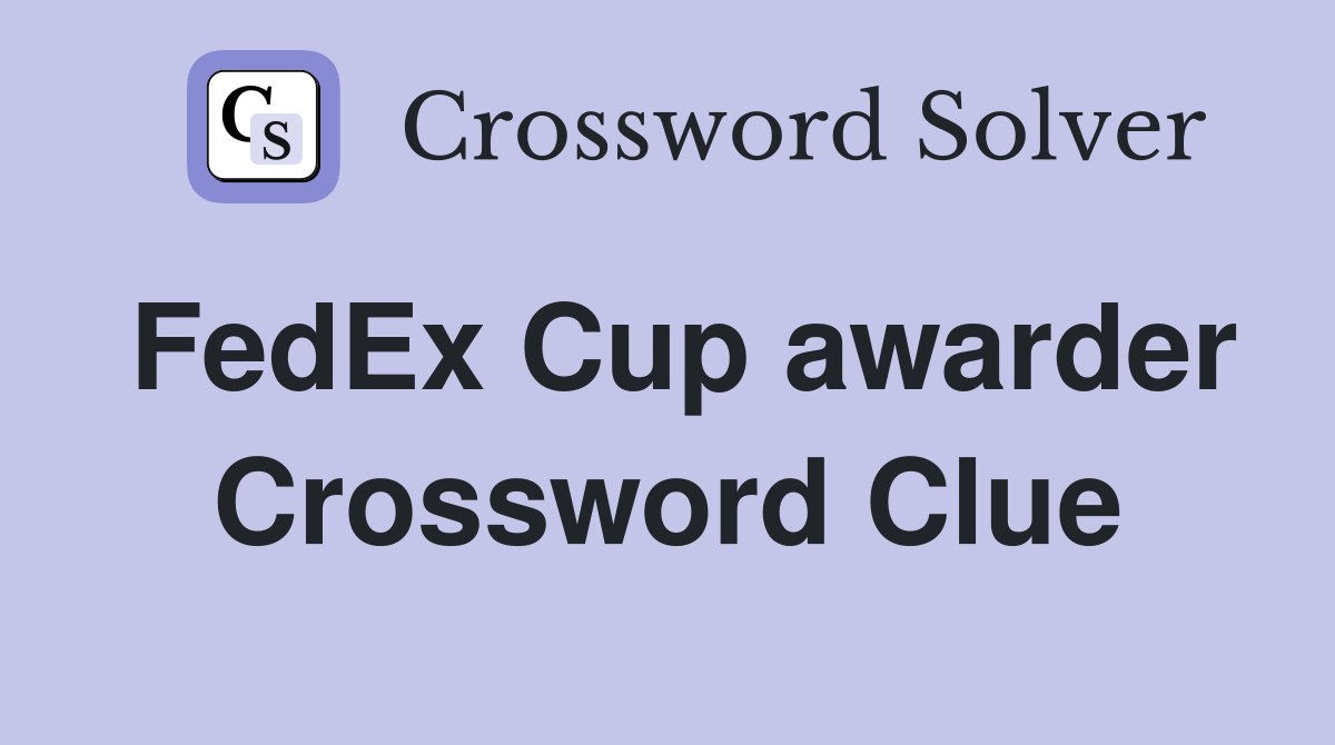 FedEx Cup awarder Crossword Clue