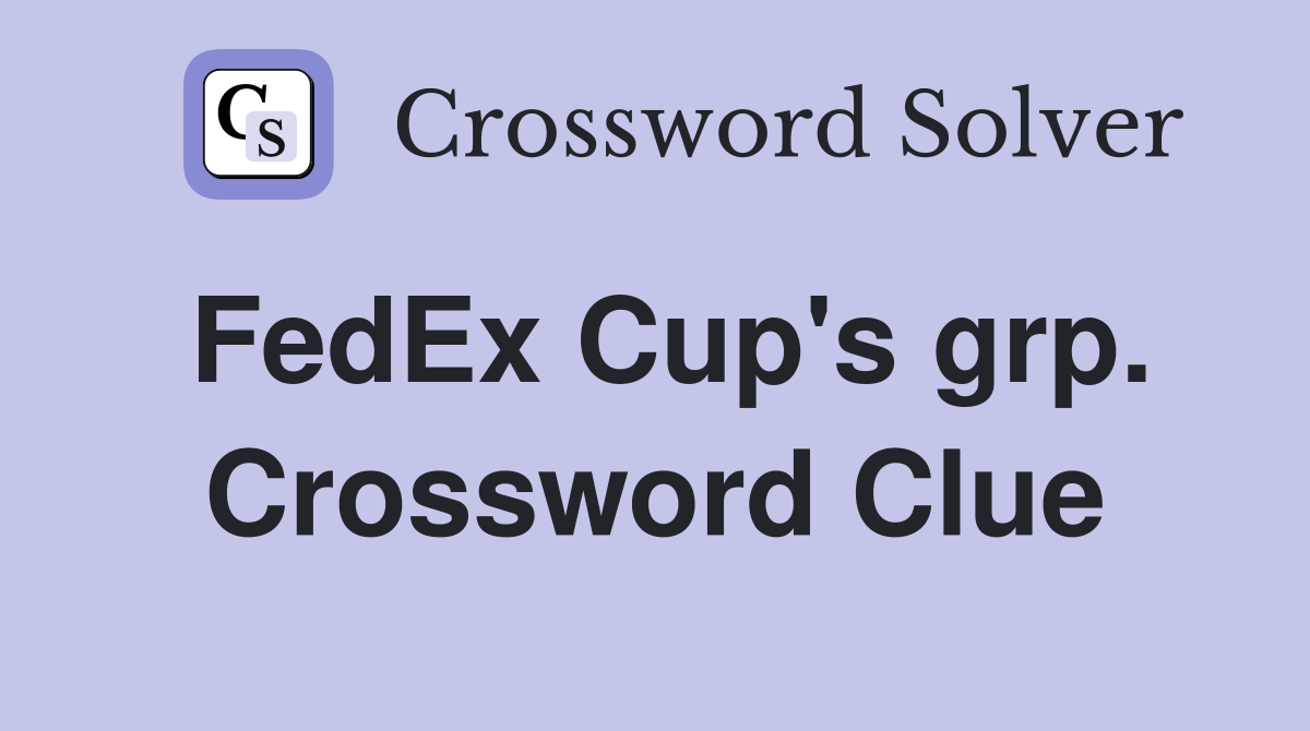 FedEx Cup's grp. Crossword Clue