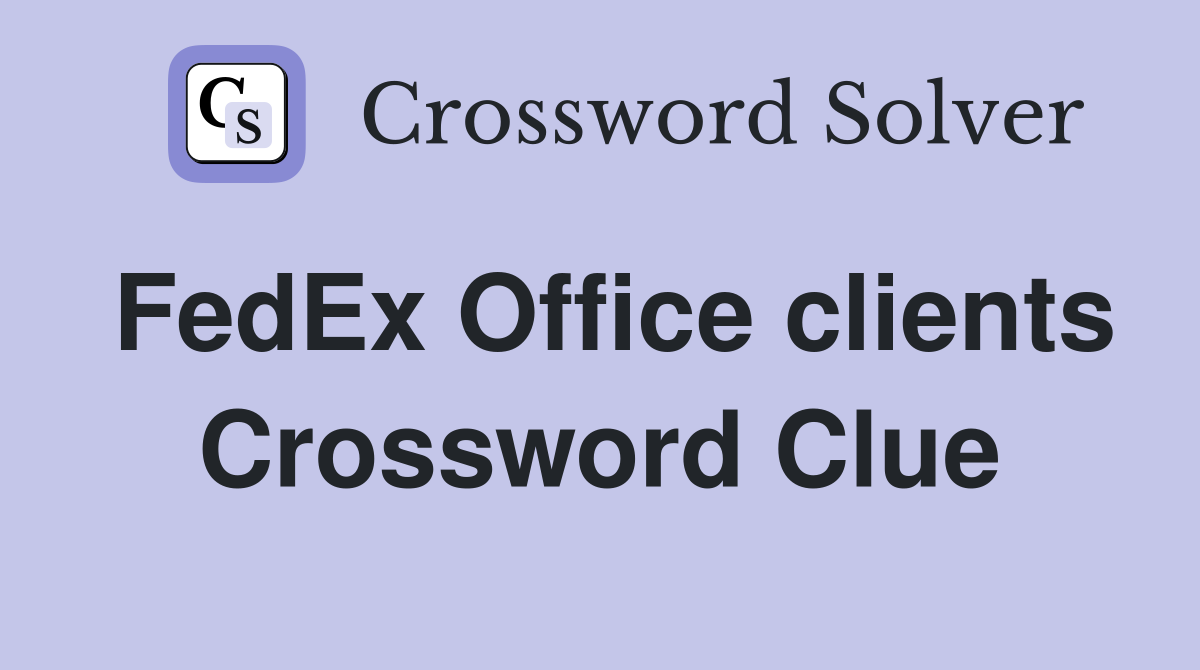 FedEx Office clients Crossword Clue