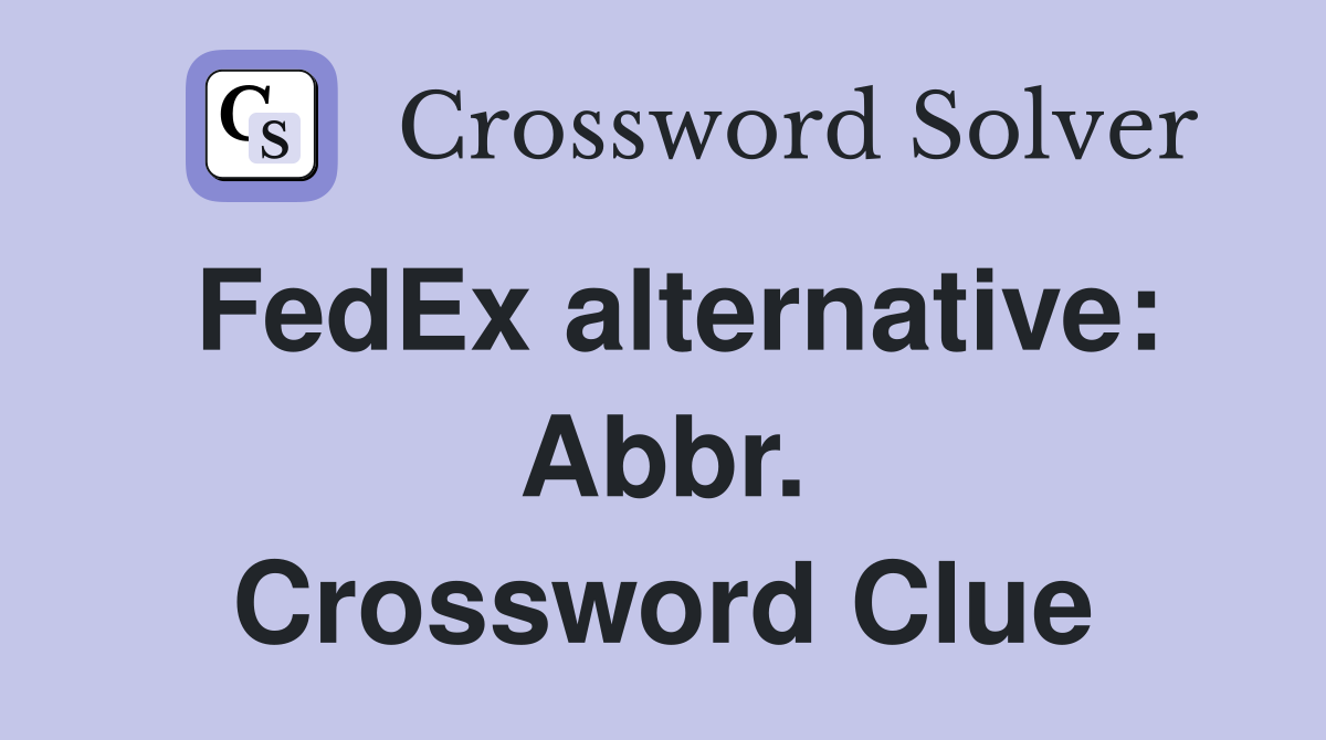 FedEx alternative: Abbr. Crossword Clue