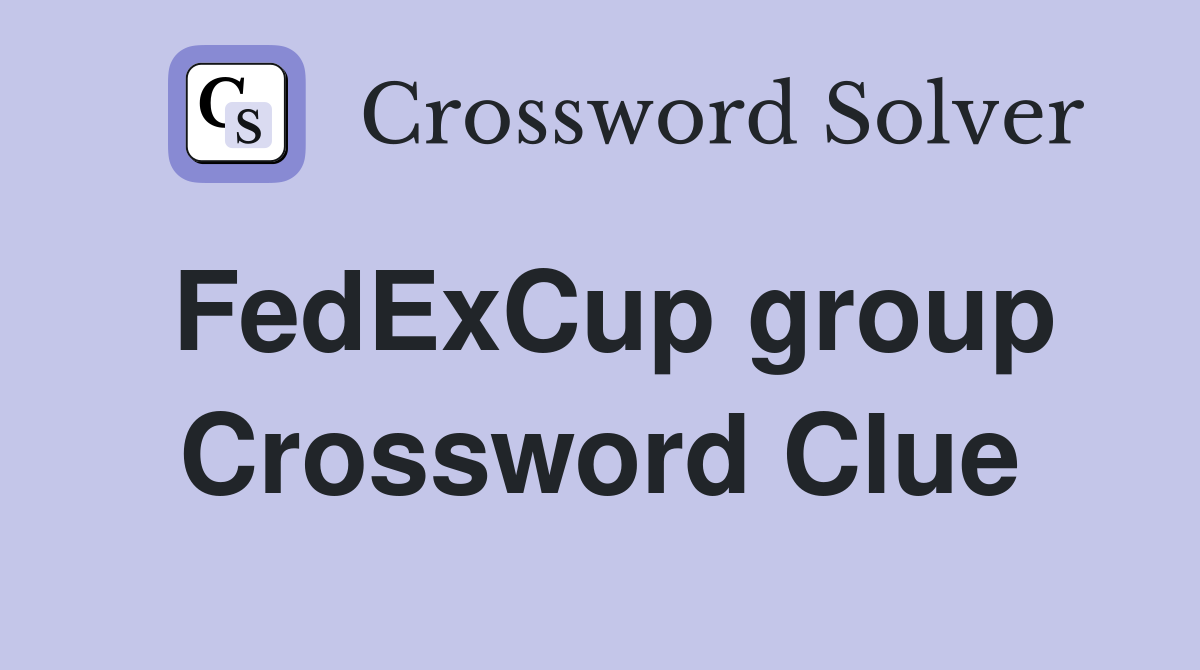 FedExCup group Crossword Clue