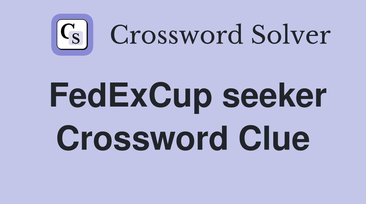 FedExCup seeker Crossword Clue