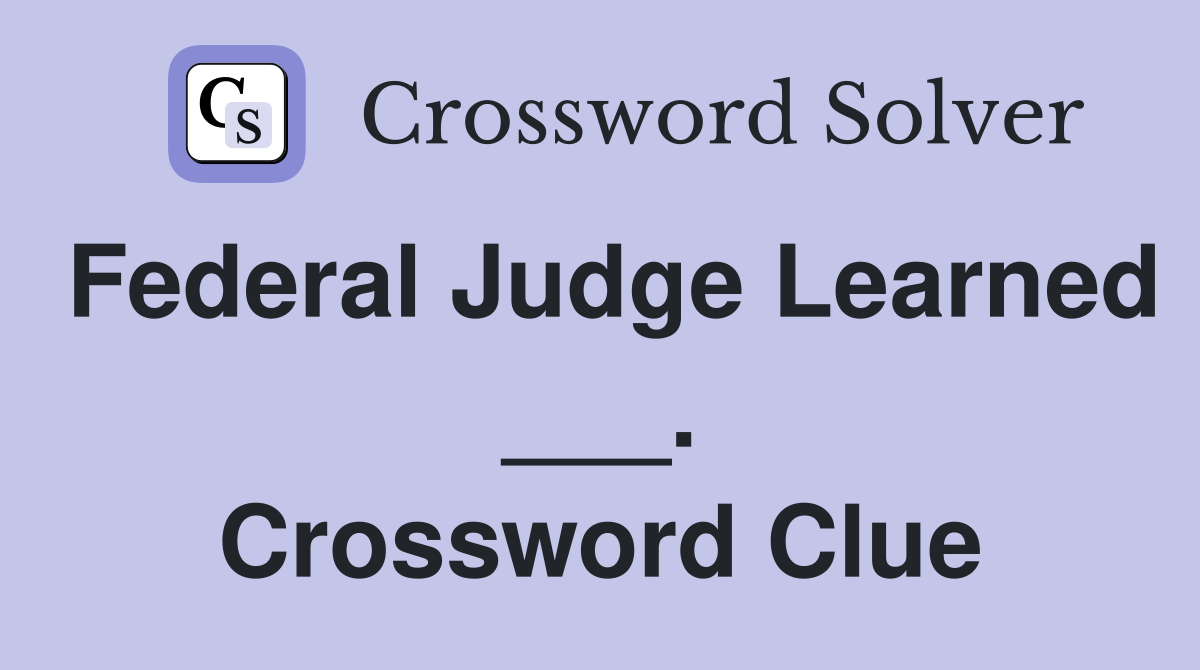 Federal Judge Learned ___. Crossword Clue