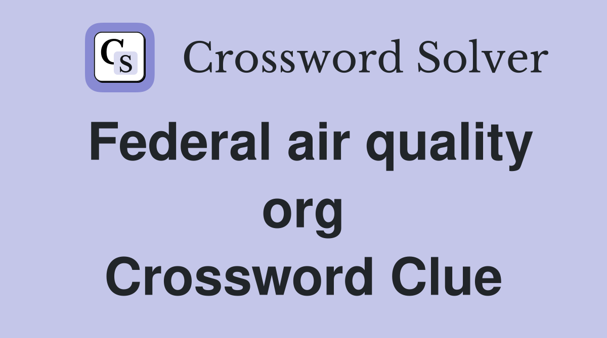 Federal air quality org Crossword Clue