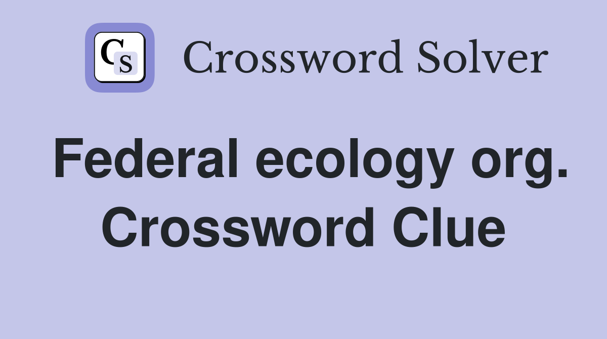 Federal ecology org. Crossword Clue