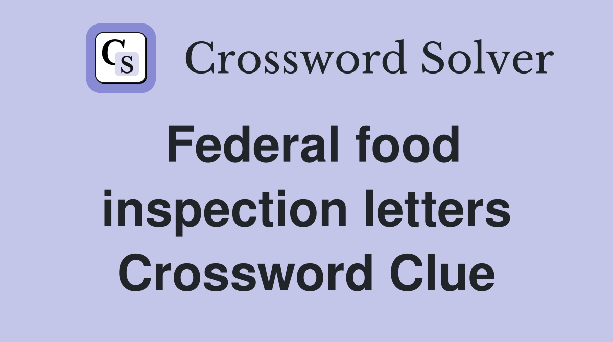 Federal food inspection letters Crossword Clue