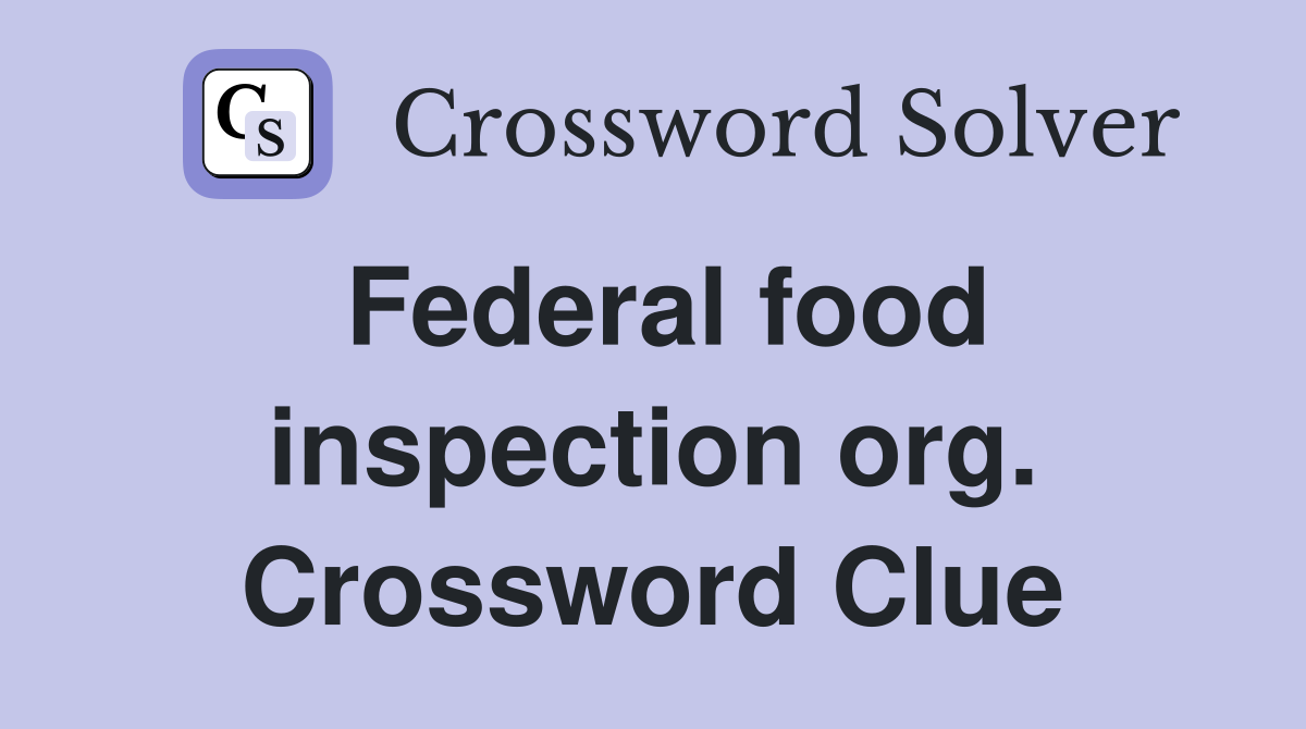Federal food inspection org. Crossword Clue