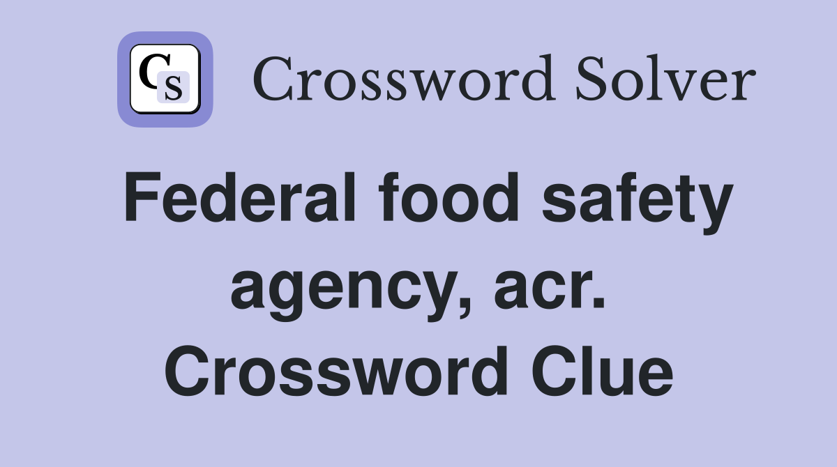 Federal food safety agency, acr. Crossword Clue