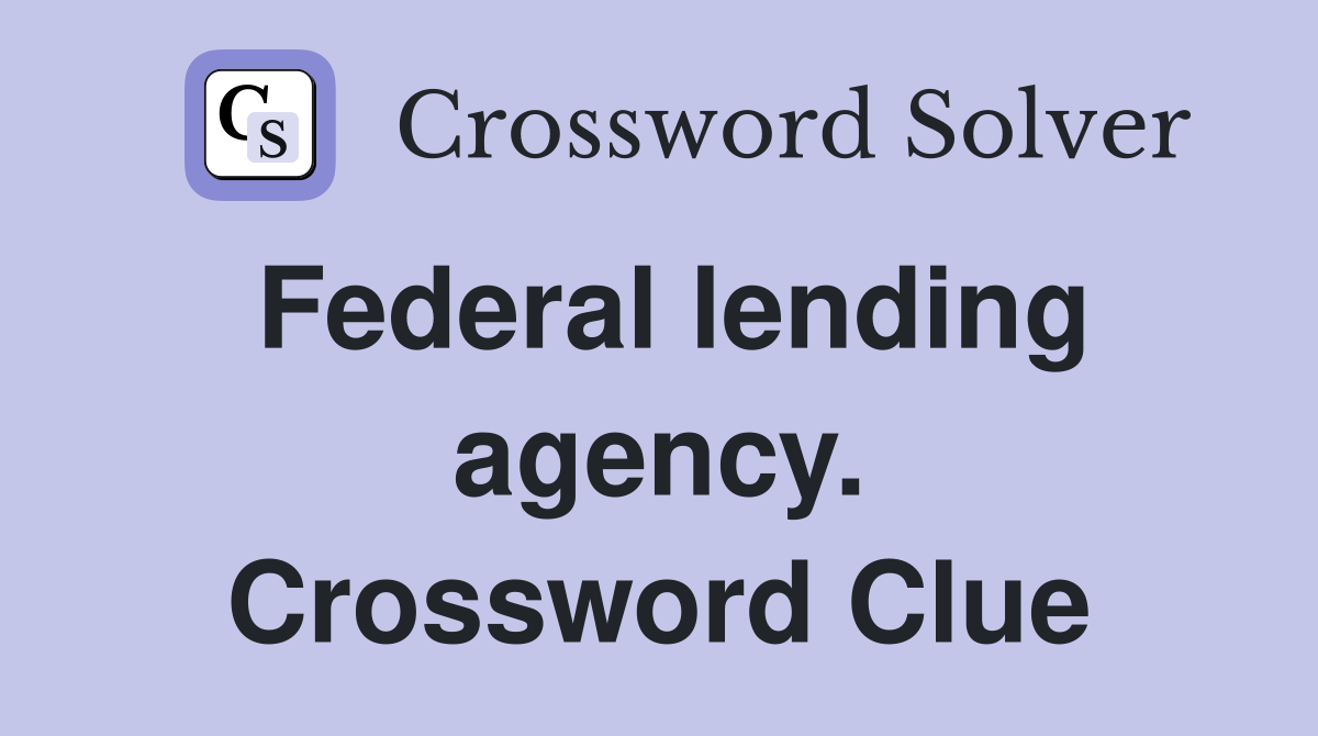 Federal lending agency. Crossword Clue