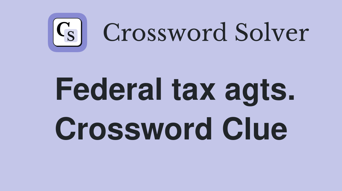Federal tax agts. Crossword Clue