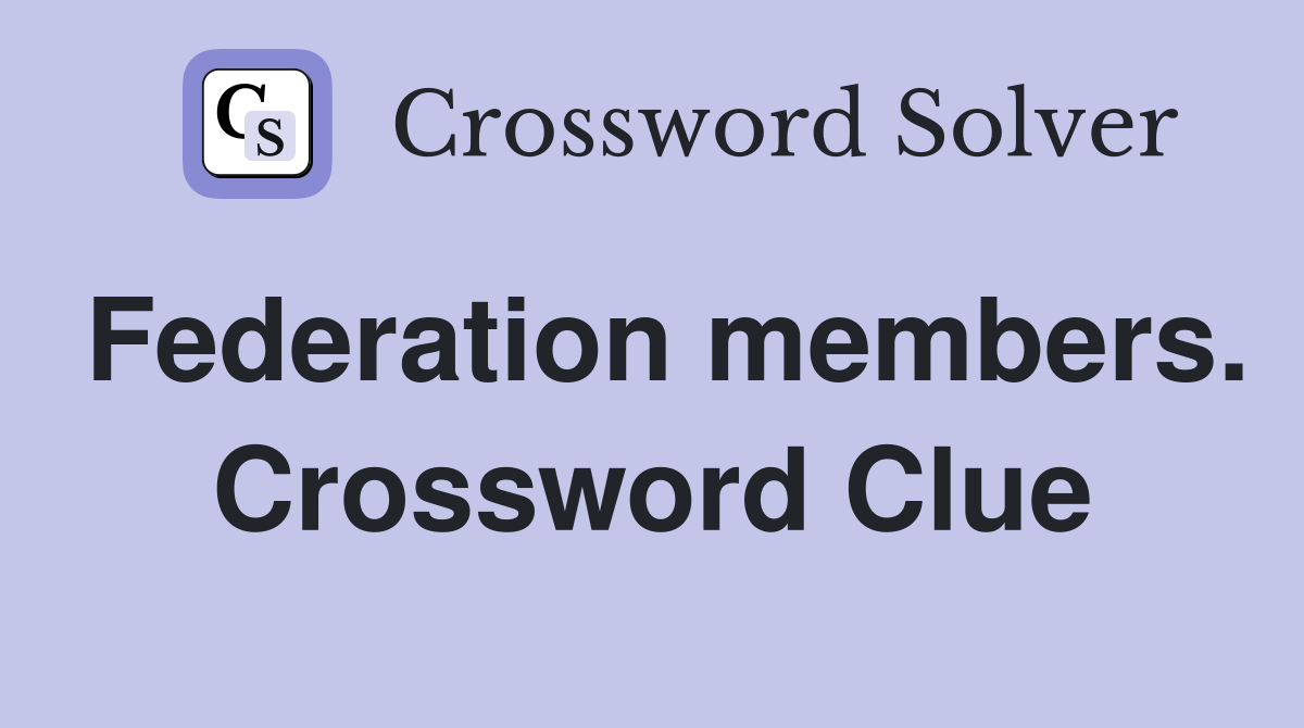 Federation members. Crossword Clue