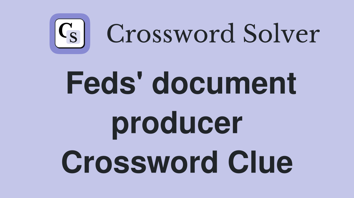 Feds' document producer Crossword Clue