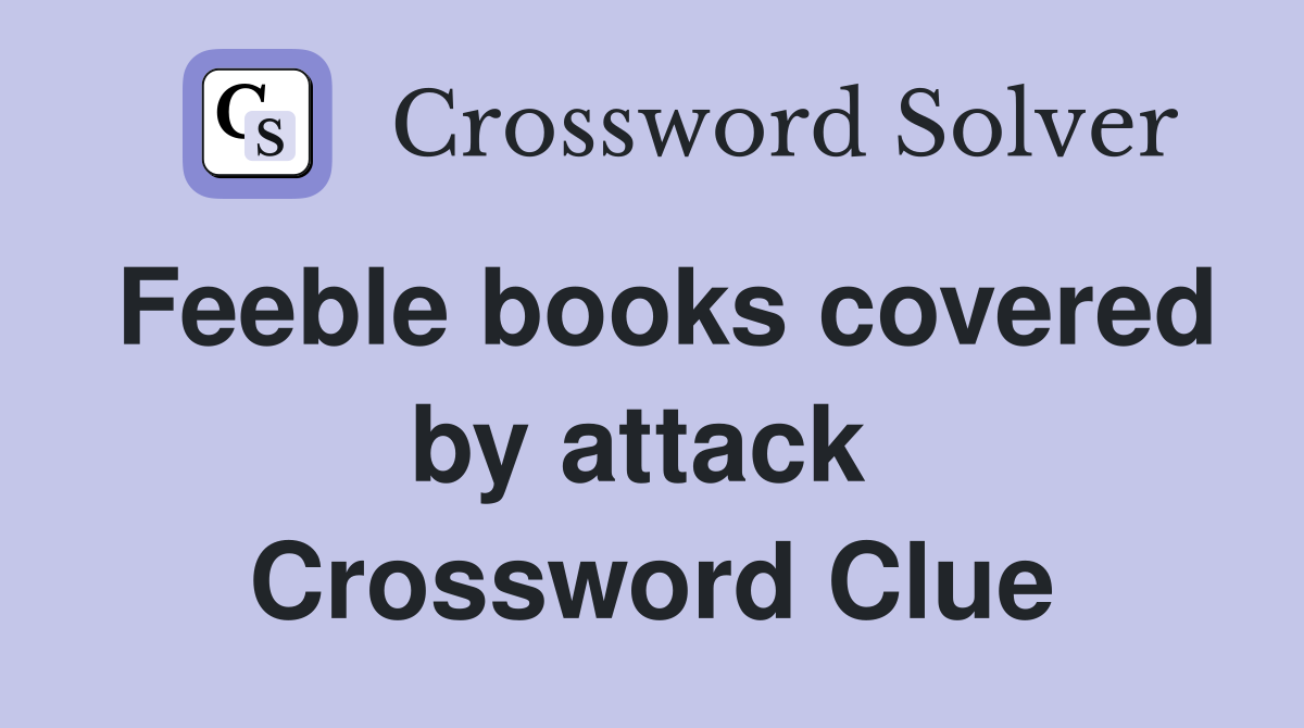 Feeble books covered by attack  Crossword Clue