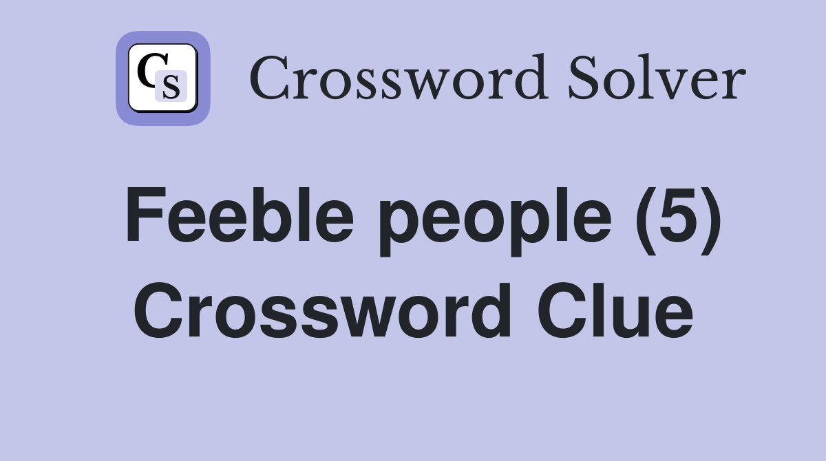 Feeble people (5) Crossword Clue