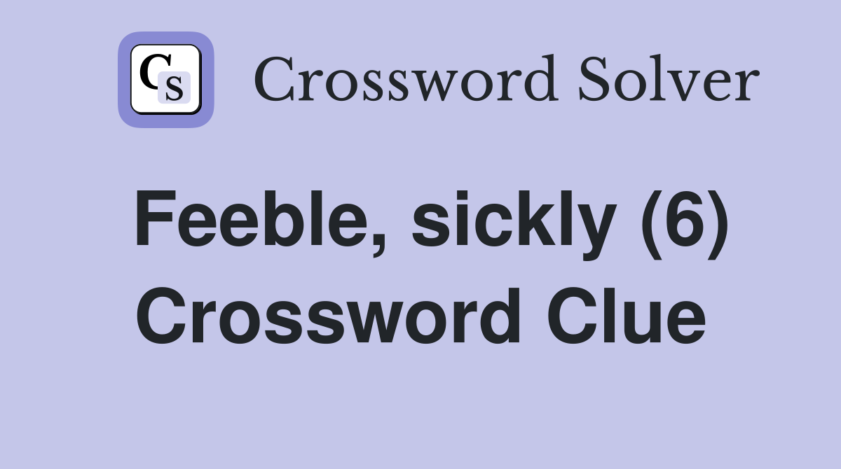 Feeble, sickly (6) Crossword Clue