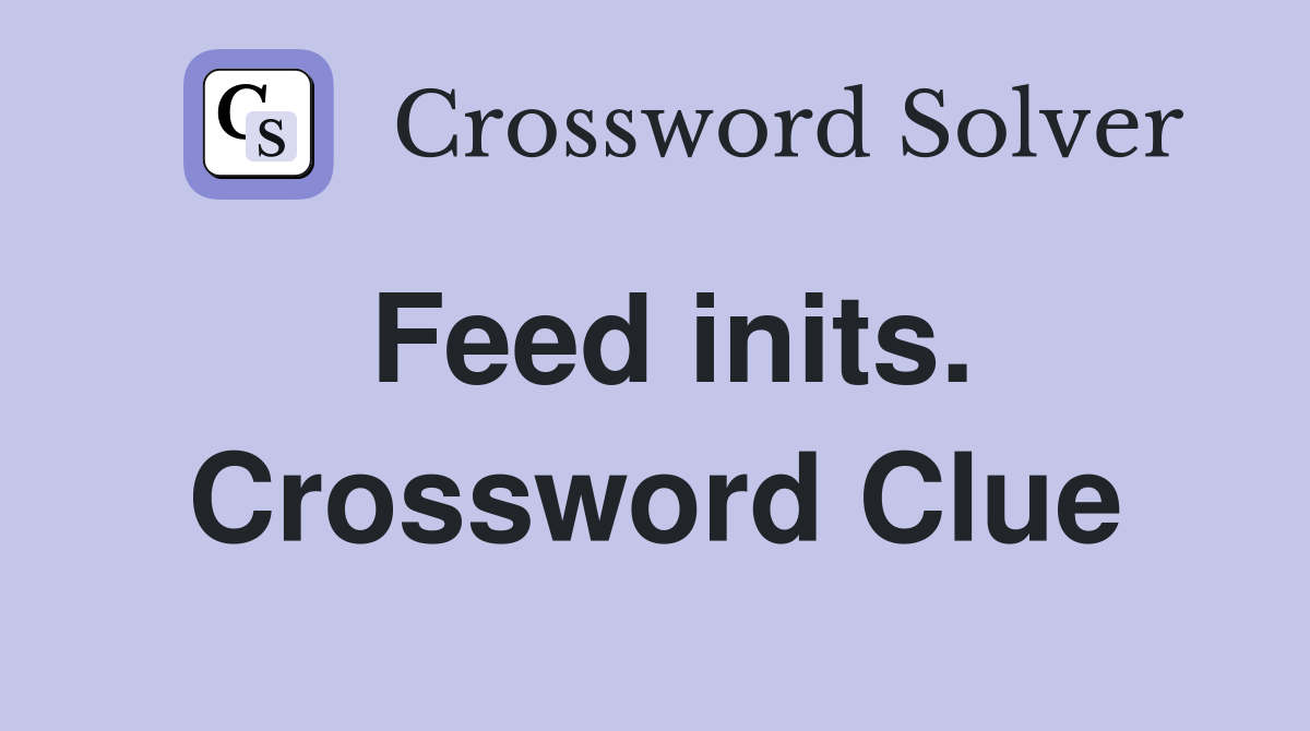 Feed inits. Crossword Clue