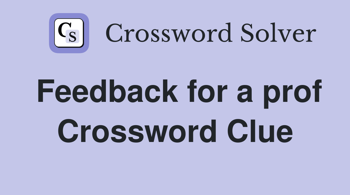Feedback for a prof Crossword Clue
