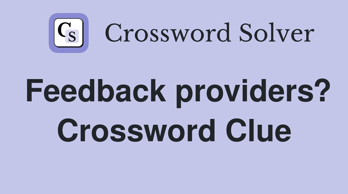 Feedback providers? Crossword Clue