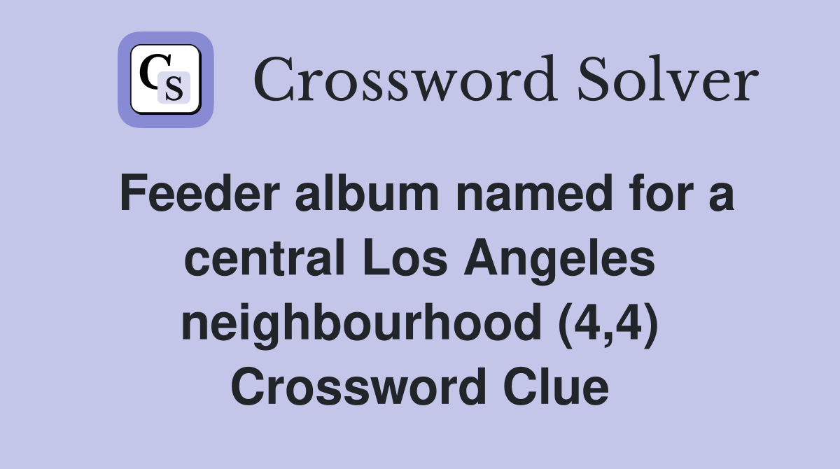 Feeder album named for a central Los Angeles neighbourhood (4,4) Crossword Clue