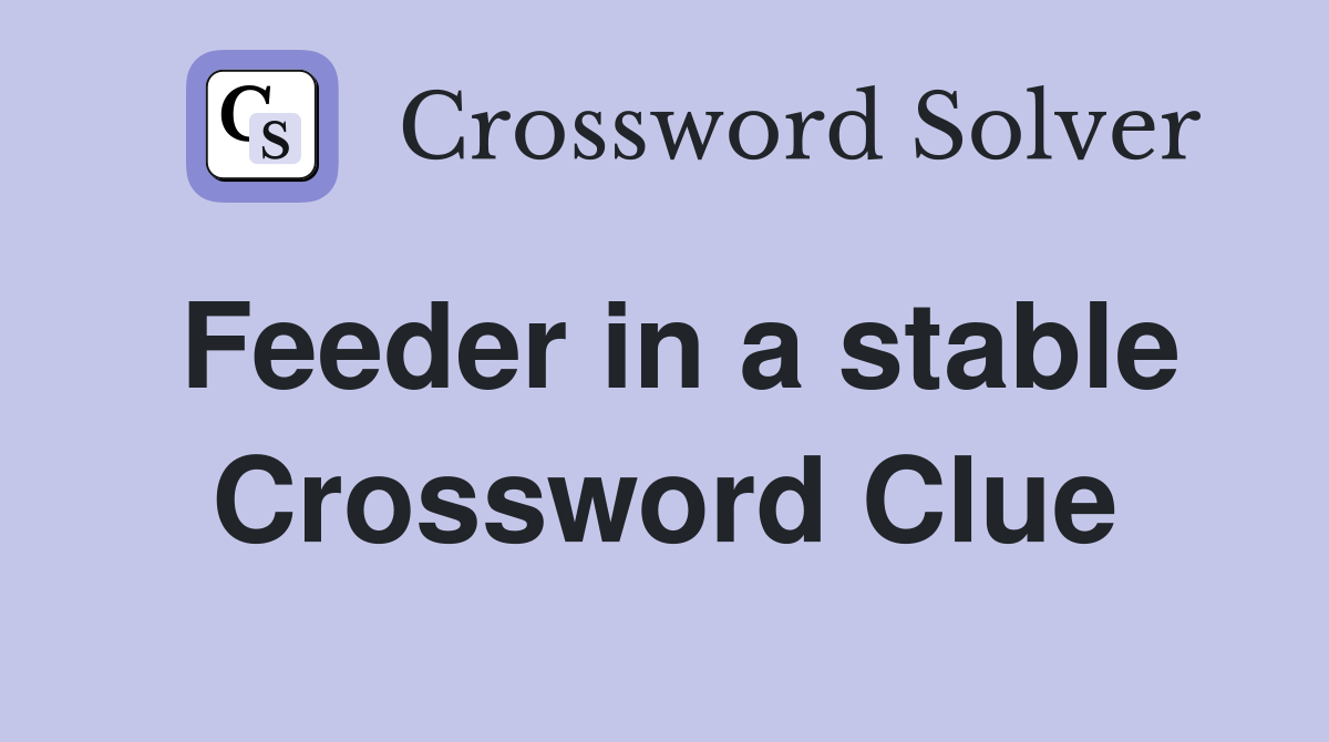 Feeder in a stable Crossword Clue