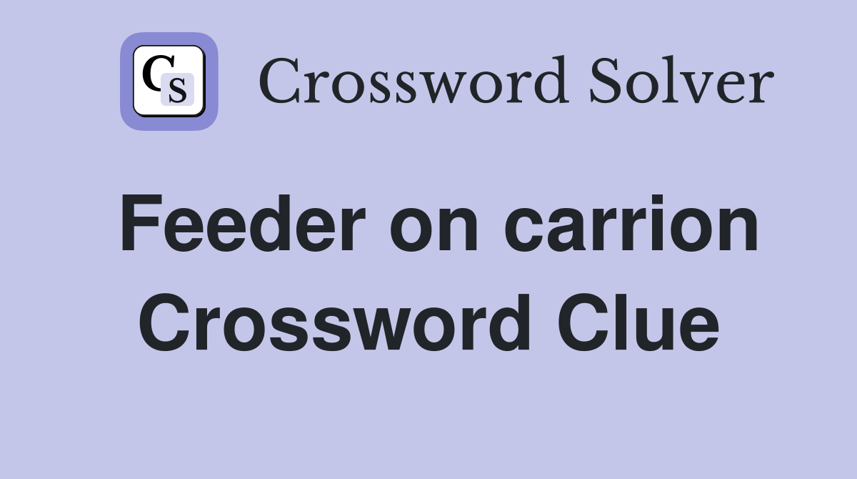 Feeder on carrion Crossword Clue