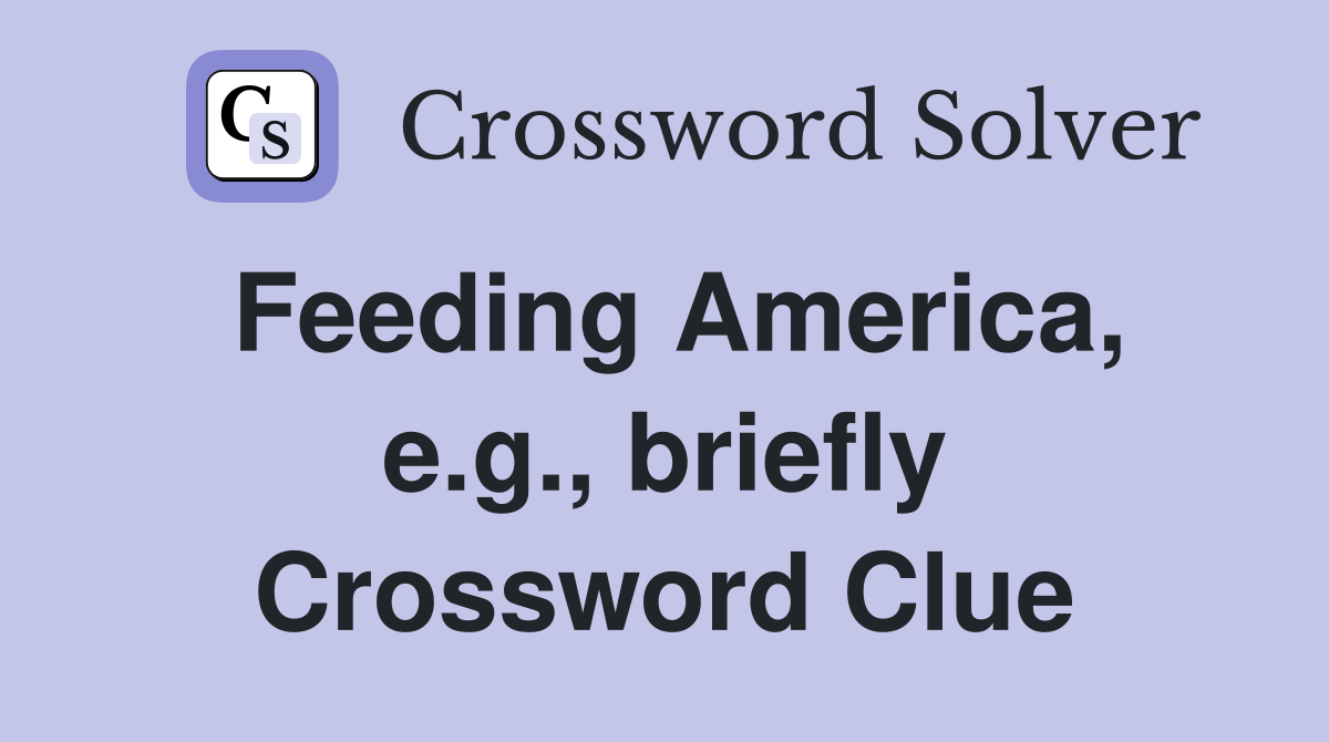 Feeding America, e.g., briefly Crossword Clue