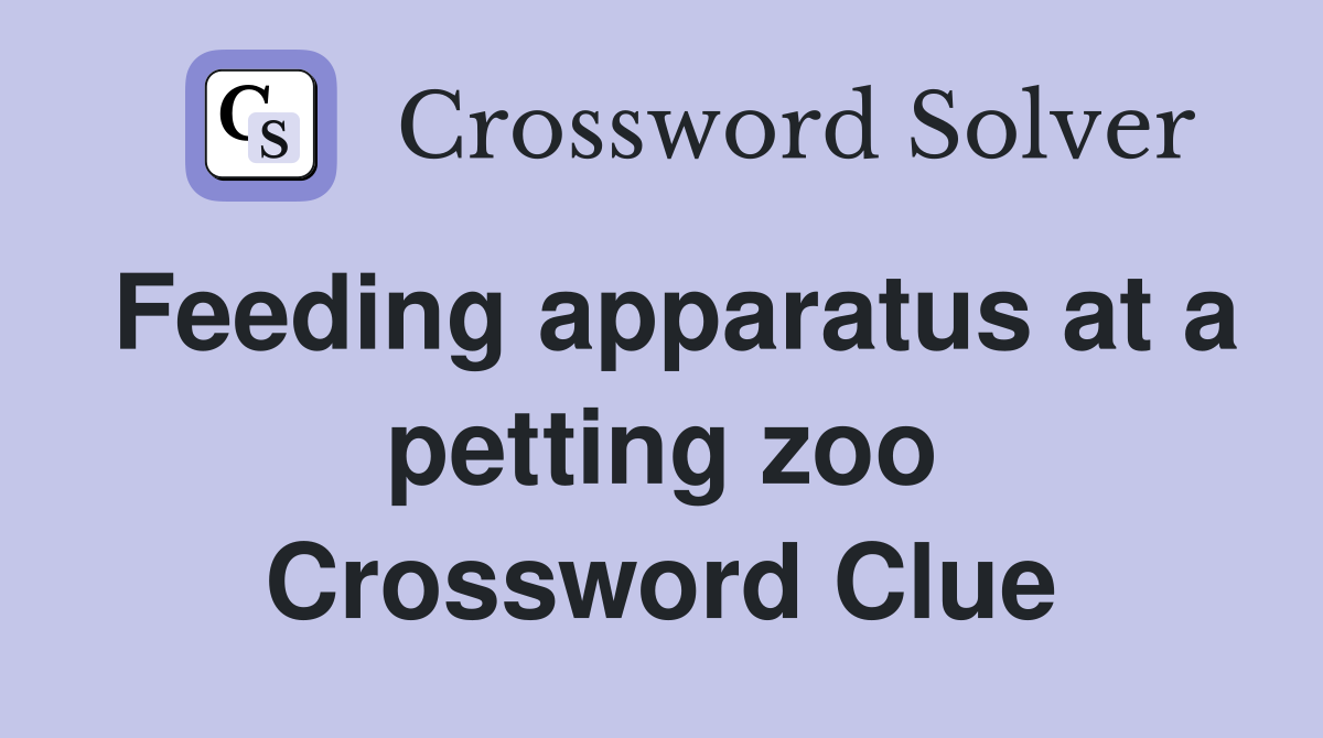 Feeding apparatus at a petting zoo Crossword Clue