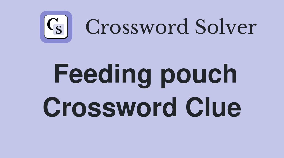 Feeding pouch Crossword Clue Answers Crossword Solver