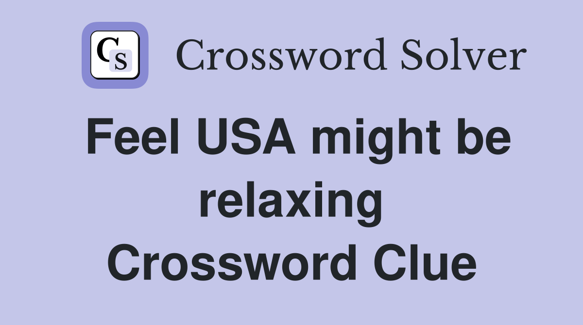 Feel USA might be relaxing Crossword Clue