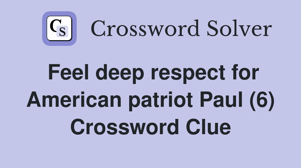 Feel deep respect for American patriot Paul (6) Crossword Clue
