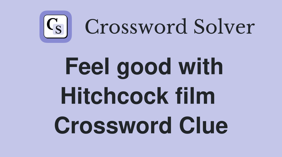 Feel good with Hitchcock film  Crossword Clue