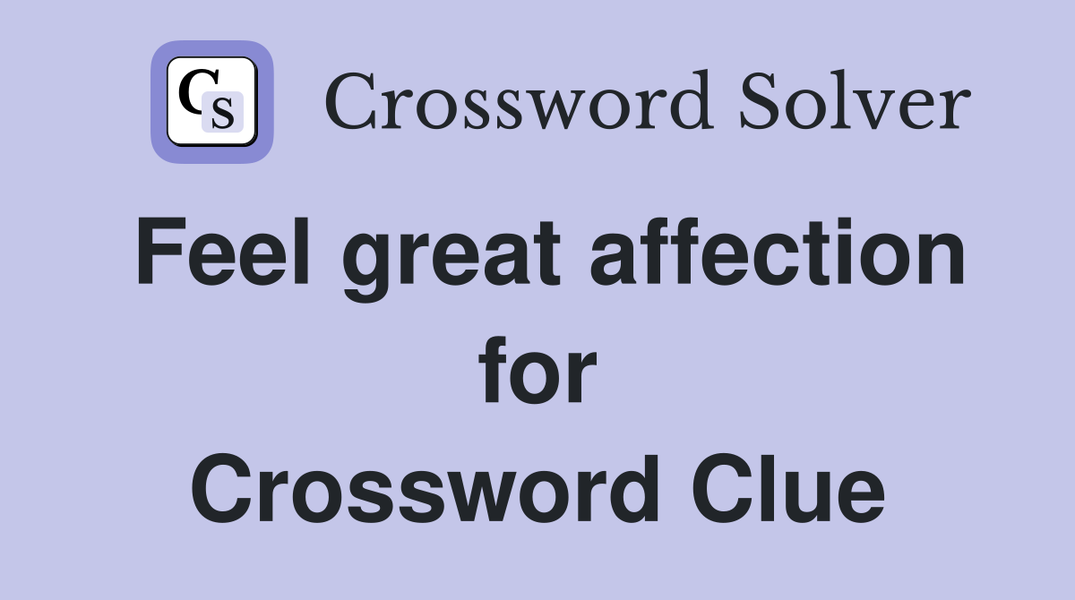 Feel great affection for Crossword Clue