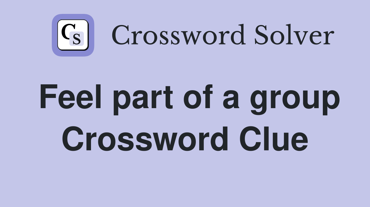 Feel part of a group Crossword Clue