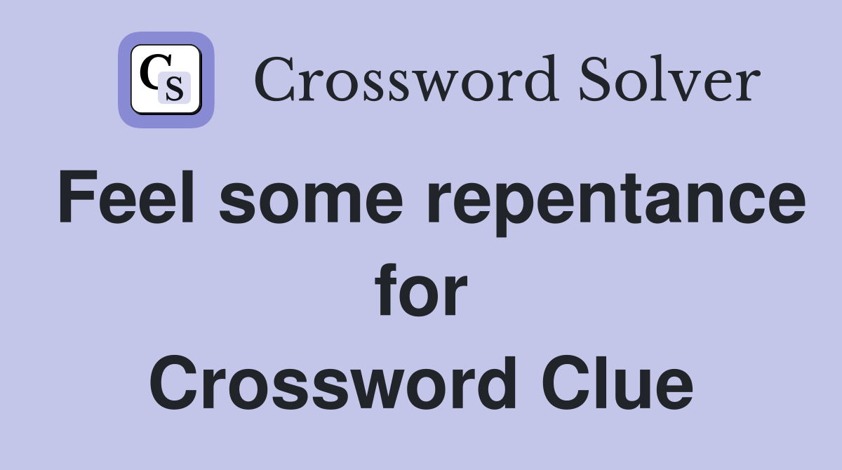 Feel some repentance for Crossword Clue