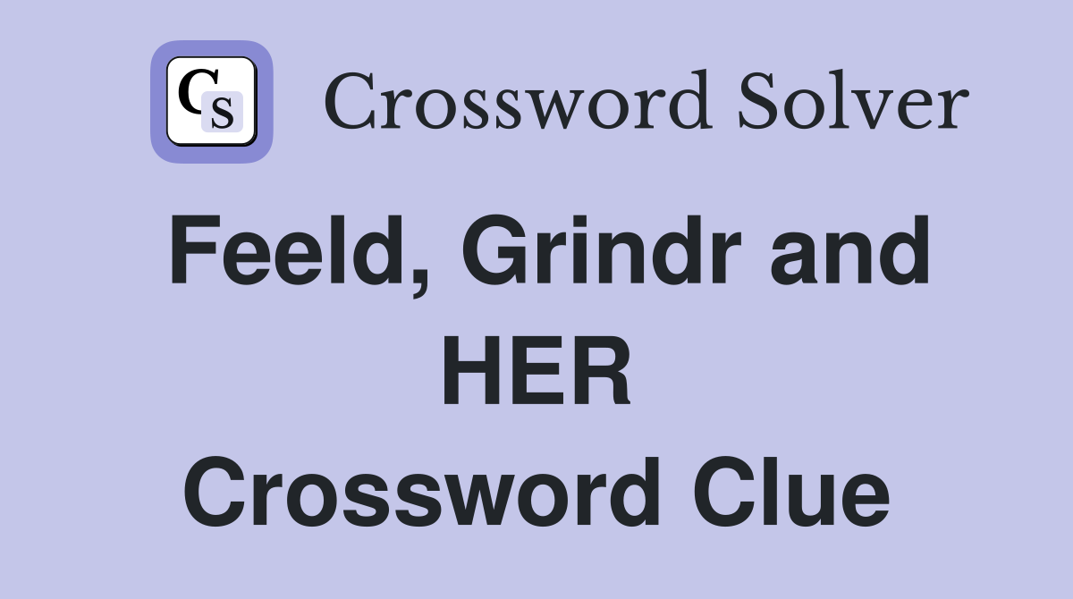 Feeld, Grindr and HER Crossword Clue