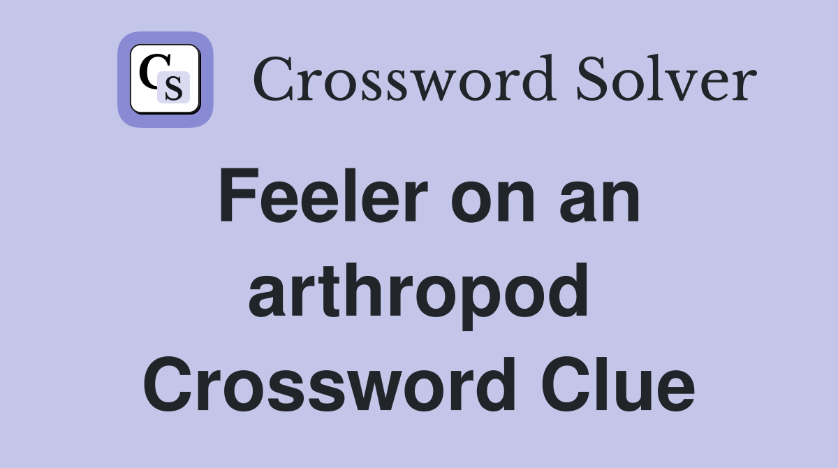 Feeler on an arthropod Crossword Clue