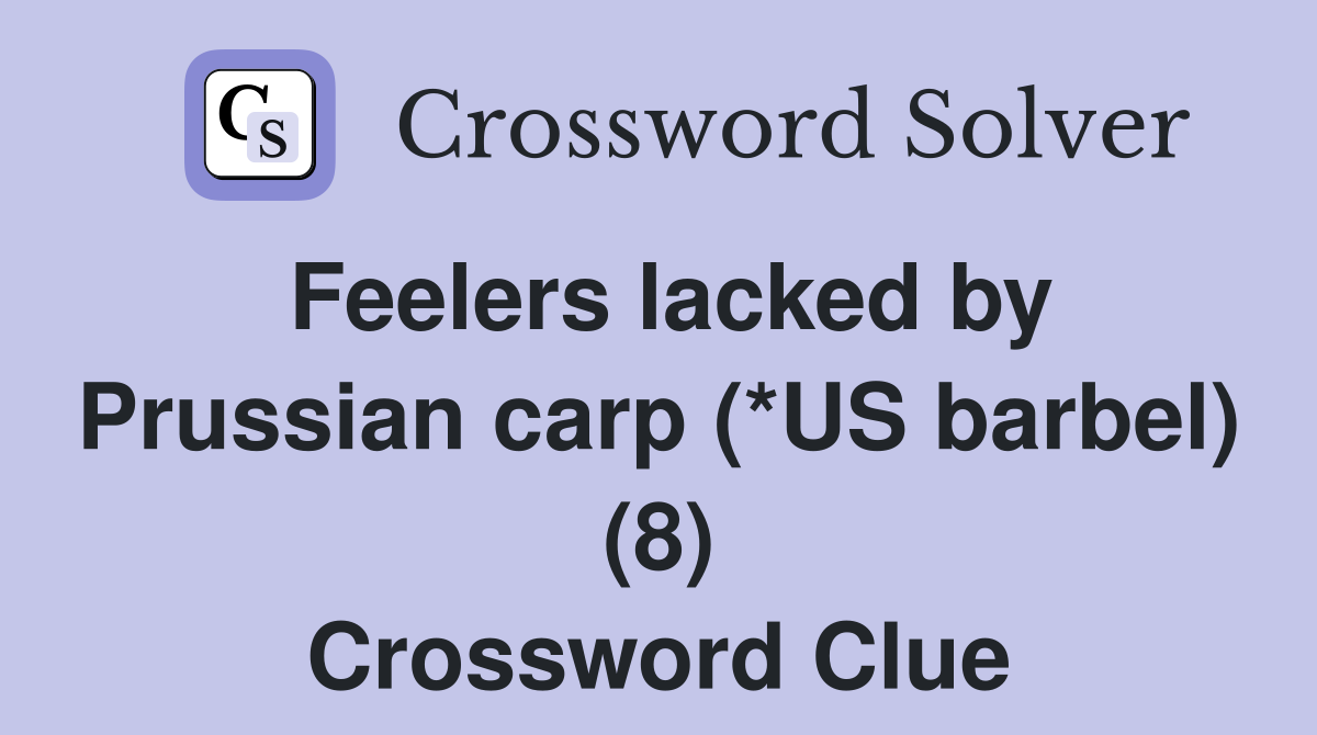 Feelers lacked by Prussian carp (*US barbel) (8) Crossword Clue