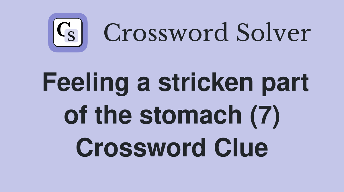 Feeling a stricken part of the stomach (7) Crossword Clue