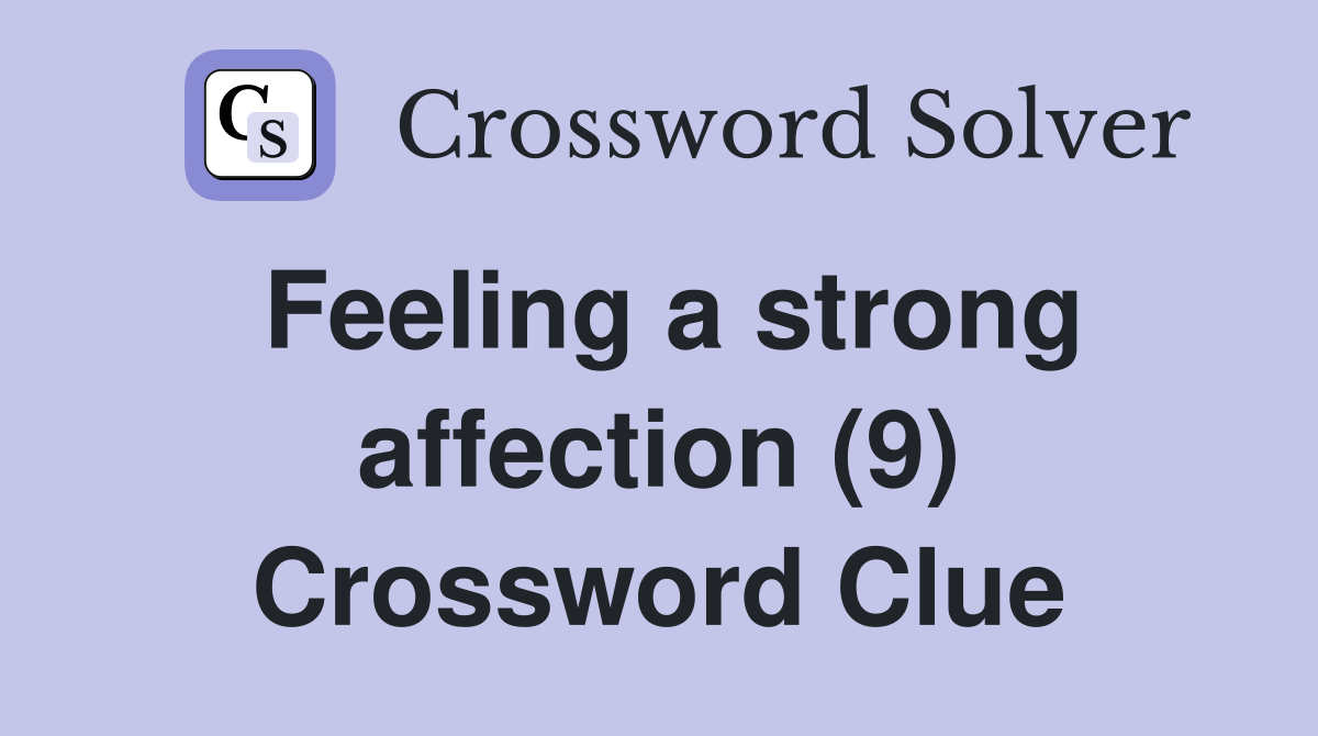 Feeling a strong affection (9) Crossword Clue