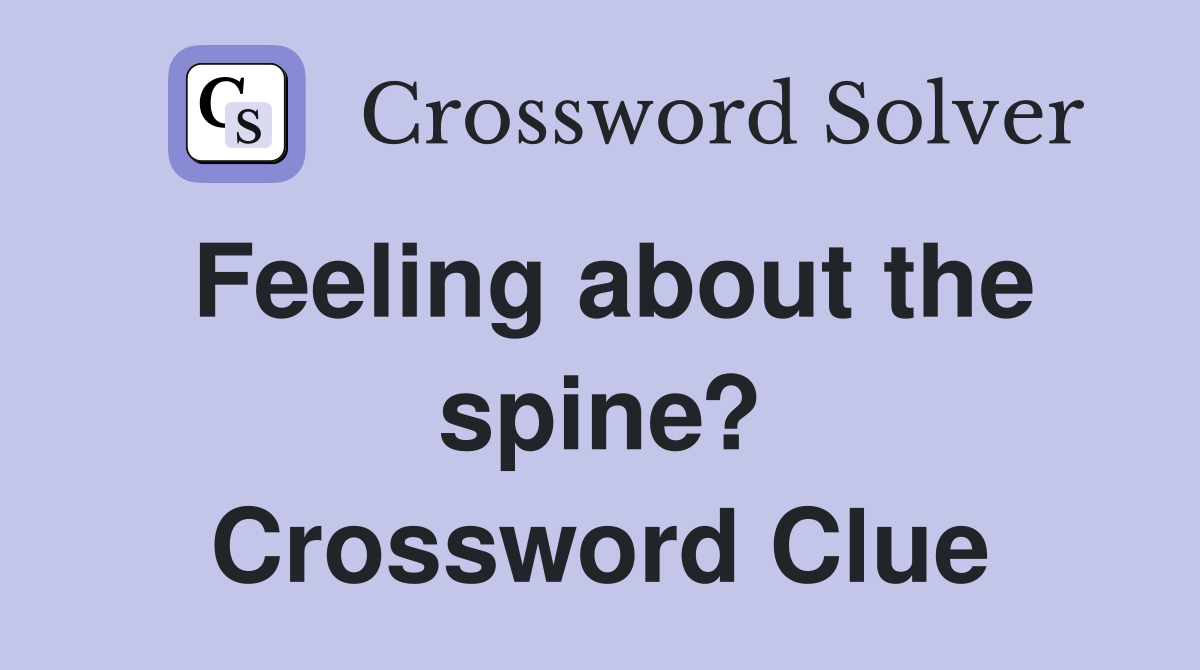 Feeling about the spine? Crossword Clue