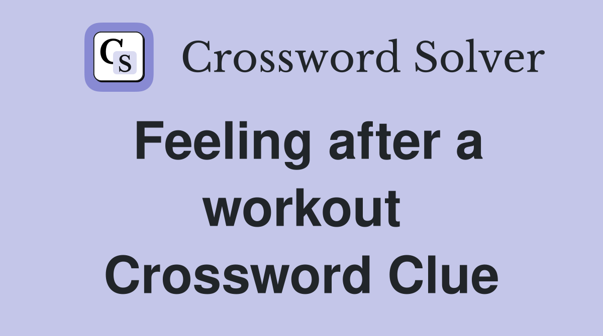 Feeling after a workout Crossword Clue