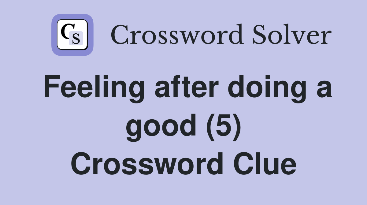 Feeling after doing a good (5) Crossword Clue