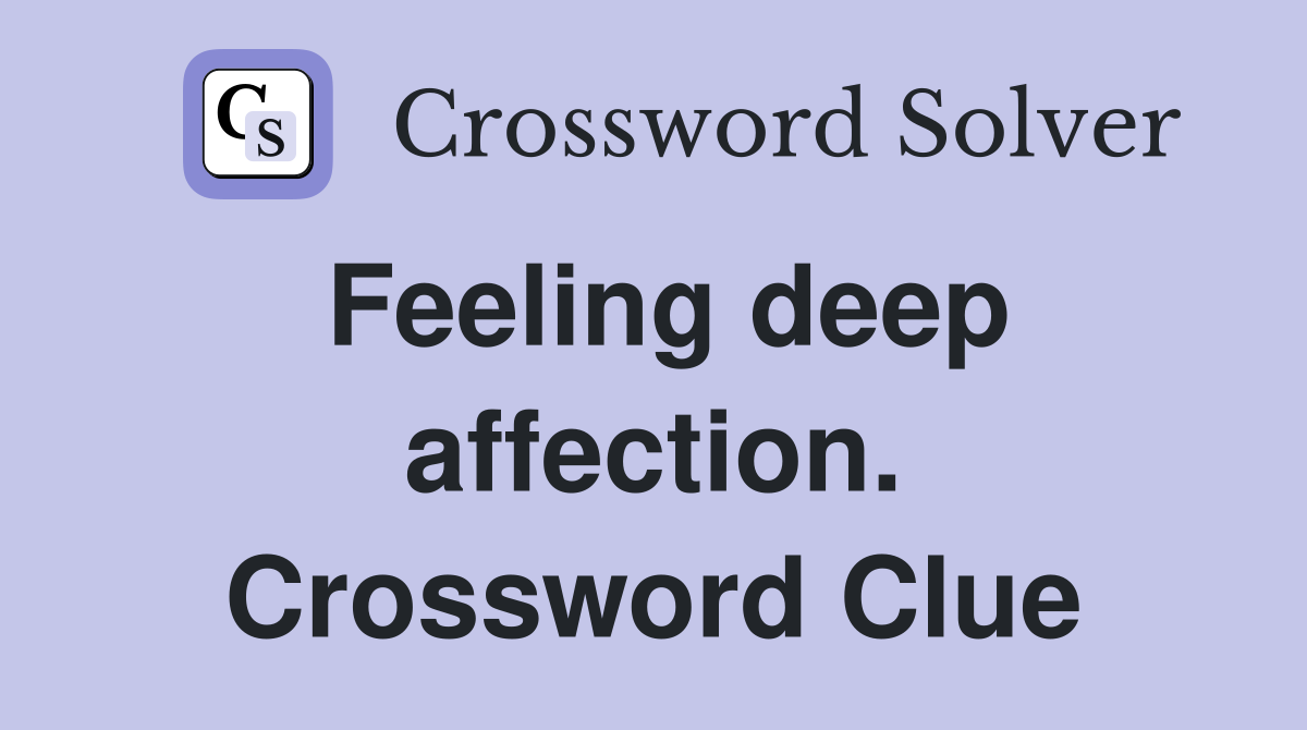 Feeling deep affection. Crossword Clue
