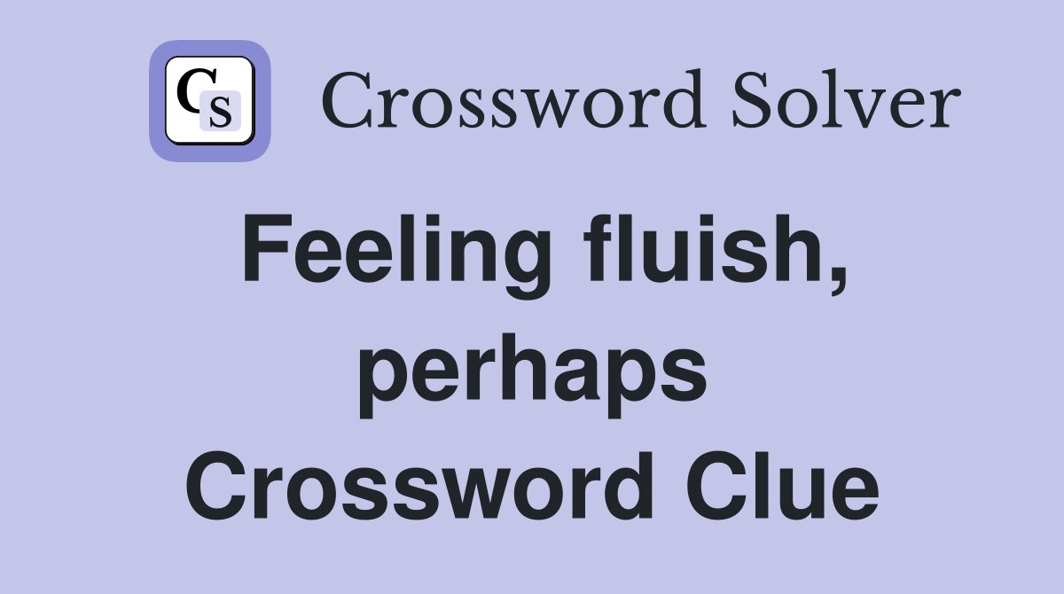 Feeling fluish, perhaps Crossword Clue