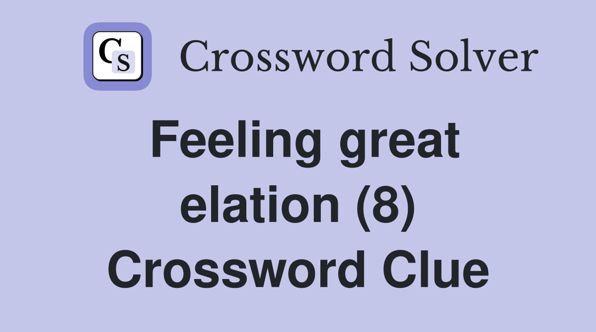 Feeling great elation (8) Crossword Clue
