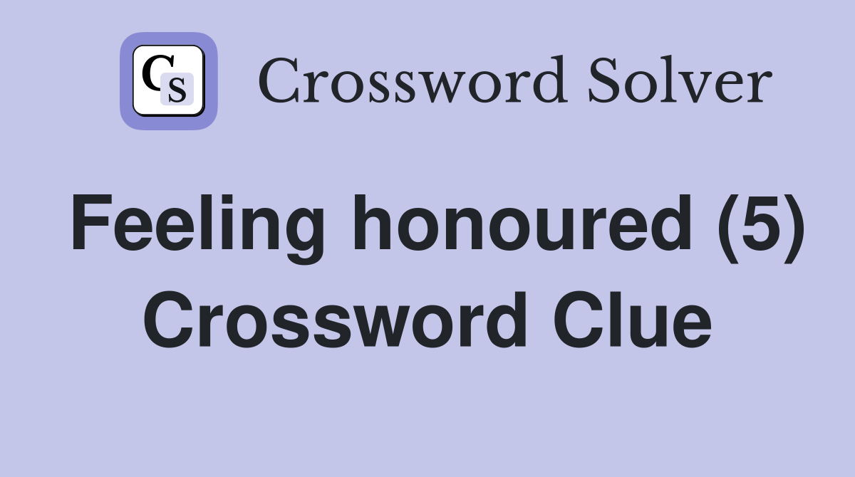 Feeling honoured (5) Crossword Clue