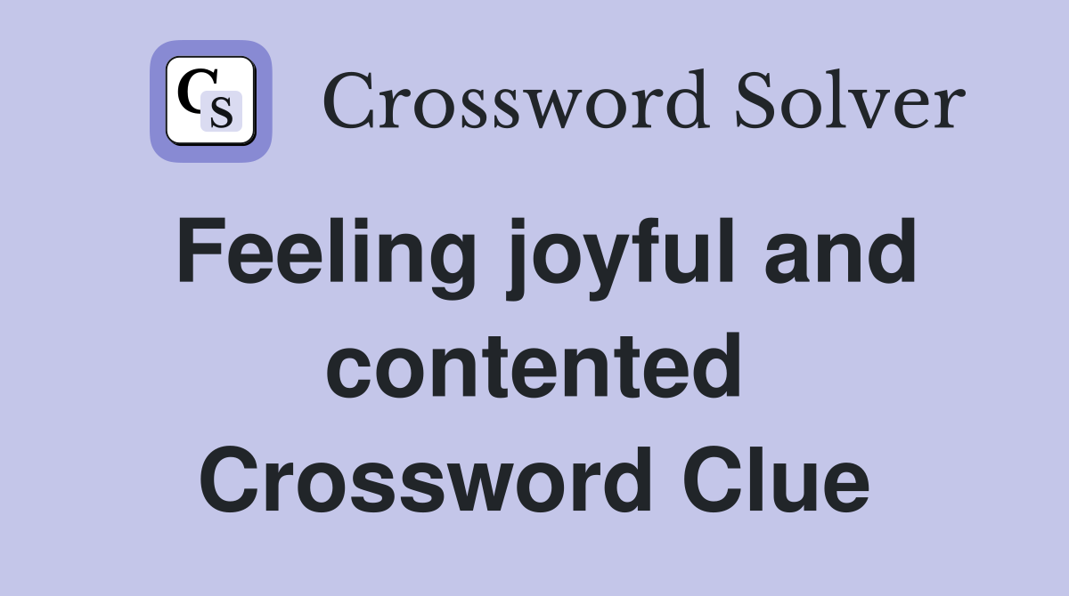 Feeling joyful and contented Crossword Clue