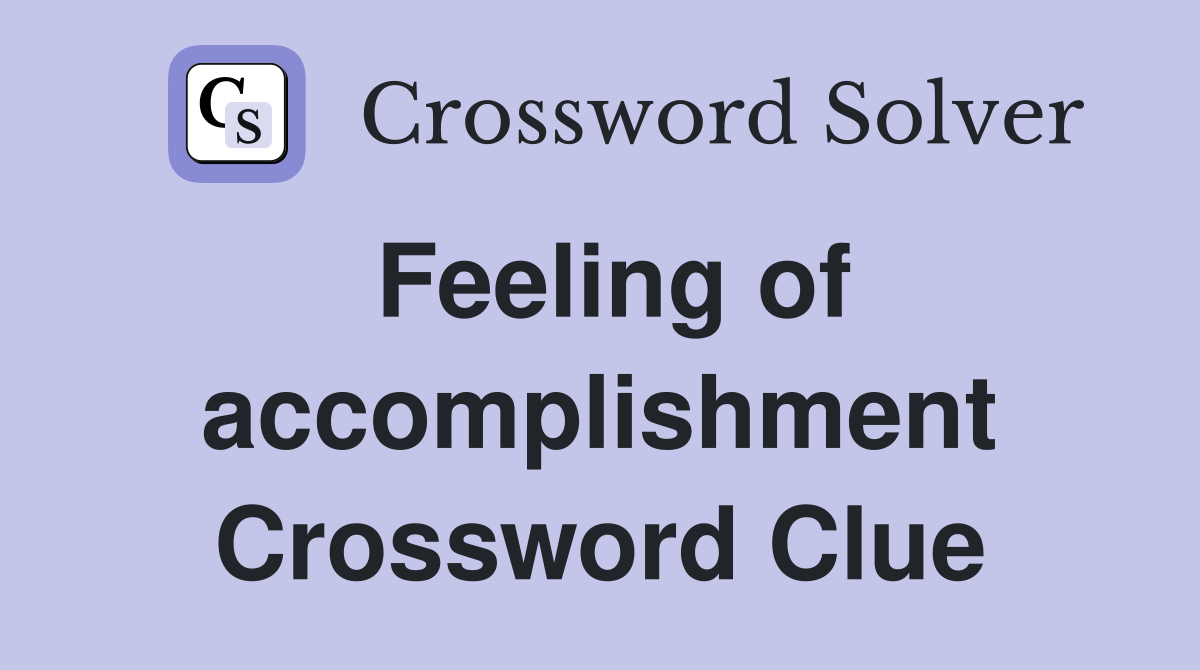 Feeling of accomplishment Crossword Clue