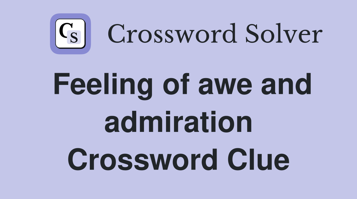 Feeling of awe and admiration Crossword Clue